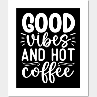 Good vibes and hot coffee Posters and Art